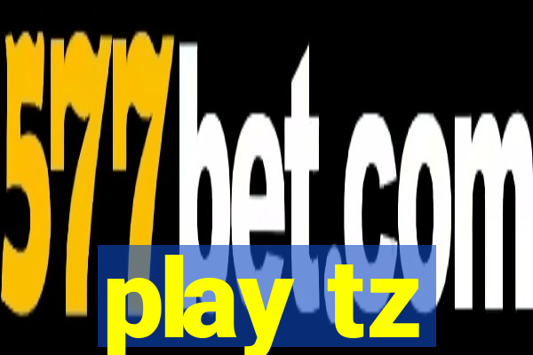 play tz